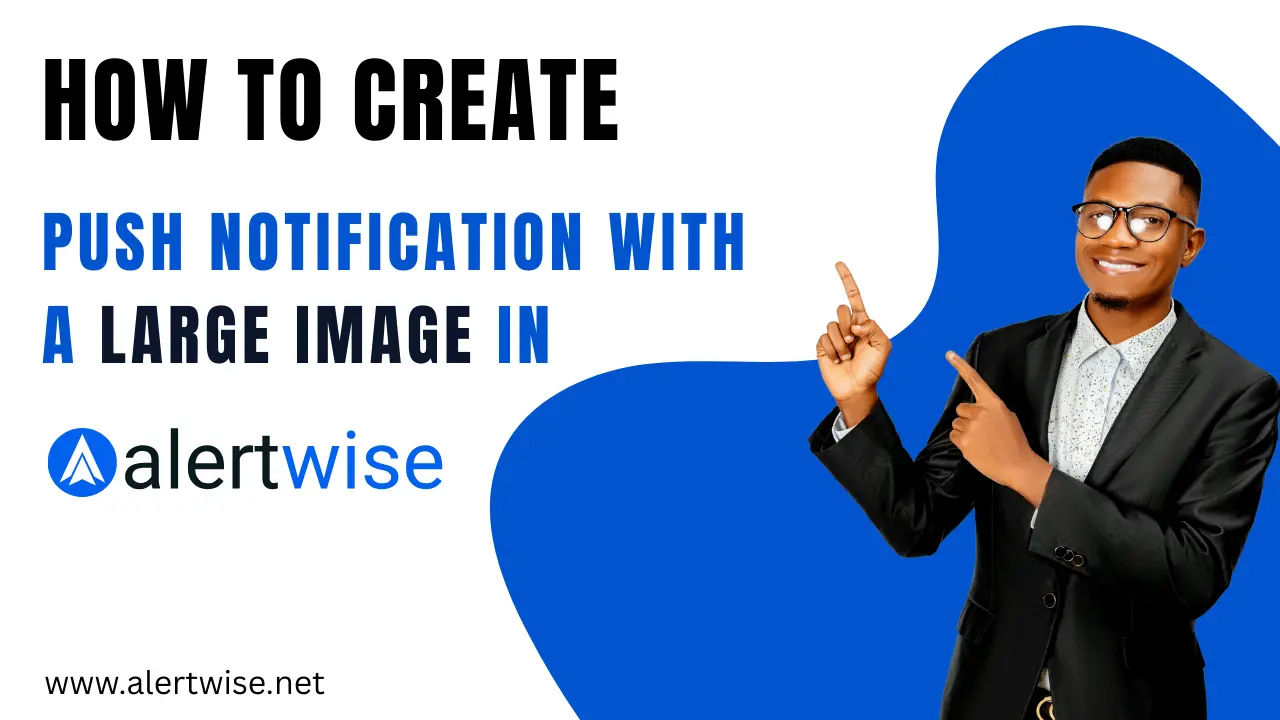 How to Create a Push Notification with a Large Image in AlertWise